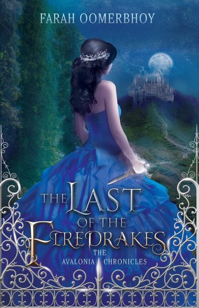 BOOK REVIEW: THE LAST OF THE FIREDRAKES (THE AVALONIA CHRONICLES #1) BY FARAH OOMERBHOY